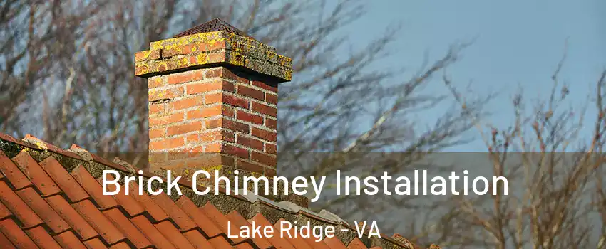  Brick Chimney Installation Lake Ridge - VA