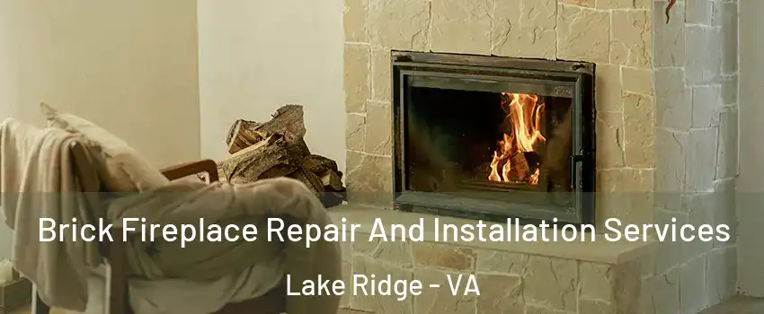  Brick Fireplace Repair And Installation Services Lake Ridge - VA