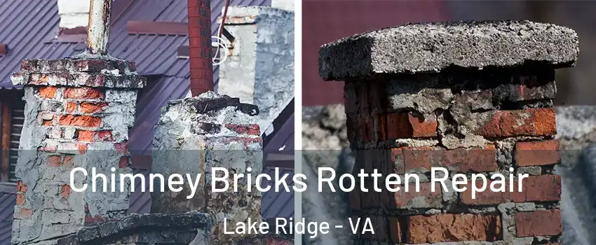  Chimney Bricks Rotten Repair Lake Ridge - VA