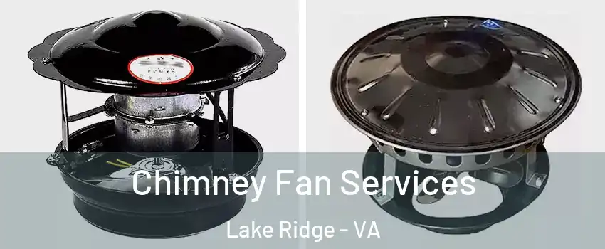  Chimney Fan Services Lake Ridge - VA
