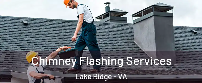 Chimney Flashing Services Lake Ridge - VA
