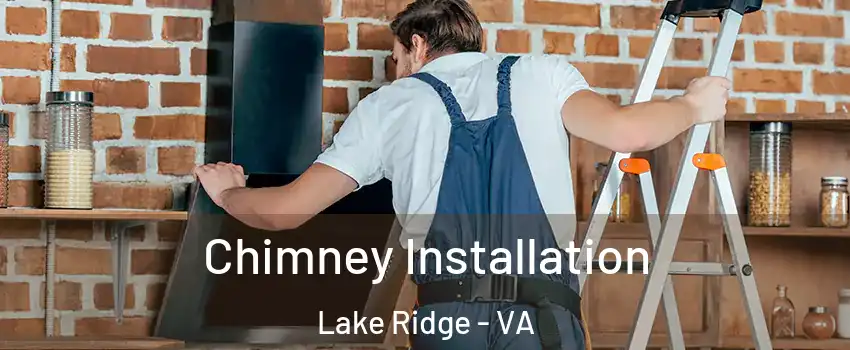  Chimney Installation Lake Ridge - VA
