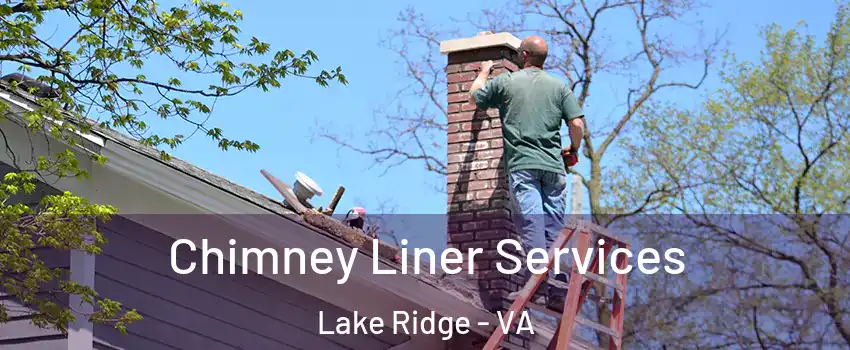  Chimney Liner Services Lake Ridge - VA