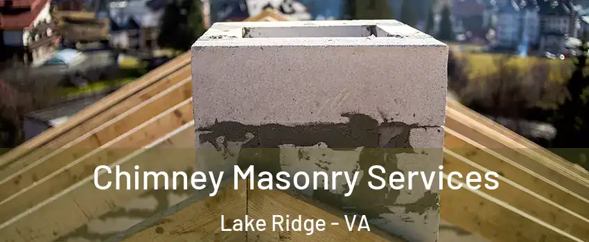  Chimney Masonry Services Lake Ridge - VA