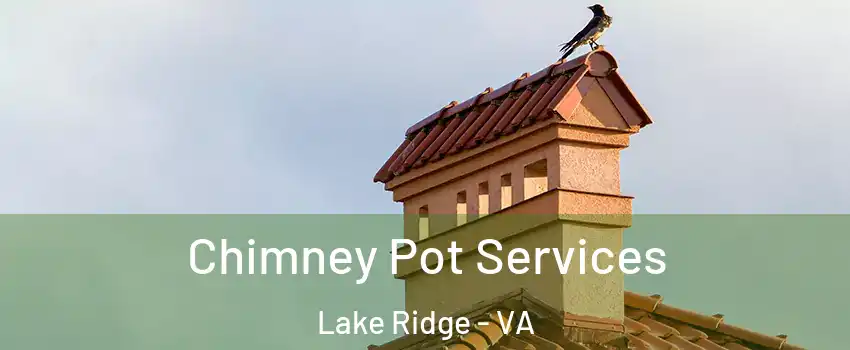  Chimney Pot Services Lake Ridge - VA