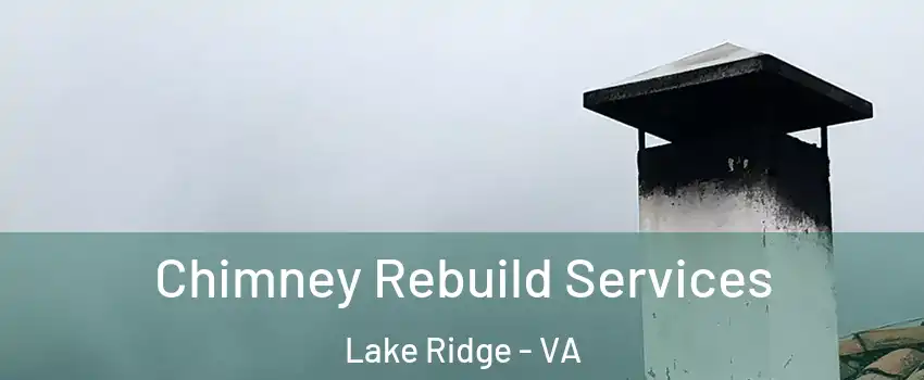  Chimney Rebuild Services Lake Ridge - VA