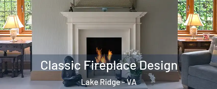  Classic Fireplace Design Lake Ridge - VA