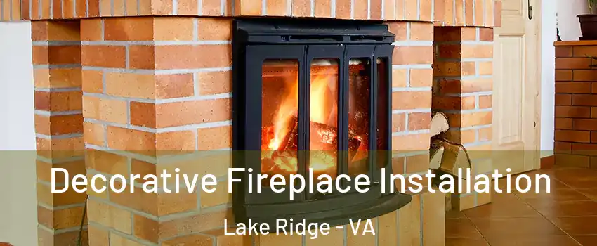  Decorative Fireplace Installation Lake Ridge - VA