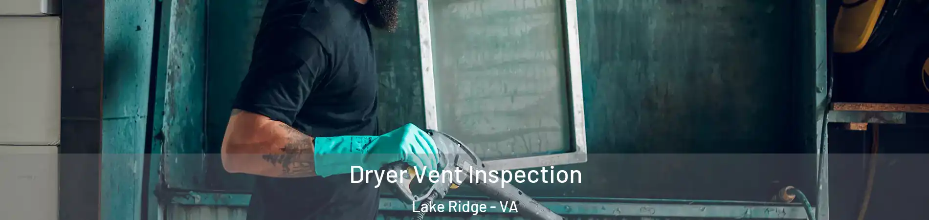  Dryer Vent Inspection Lake Ridge - VA