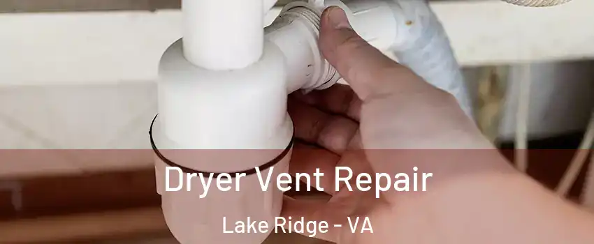  Dryer Vent Repair Lake Ridge - VA
