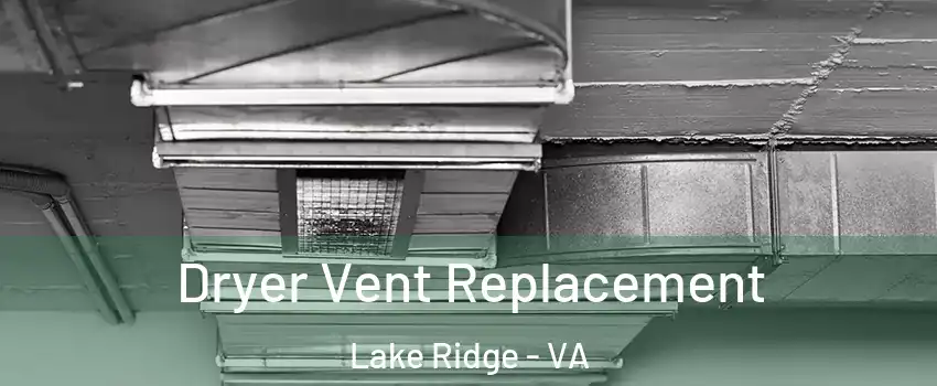  Dryer Vent Replacement Lake Ridge - VA