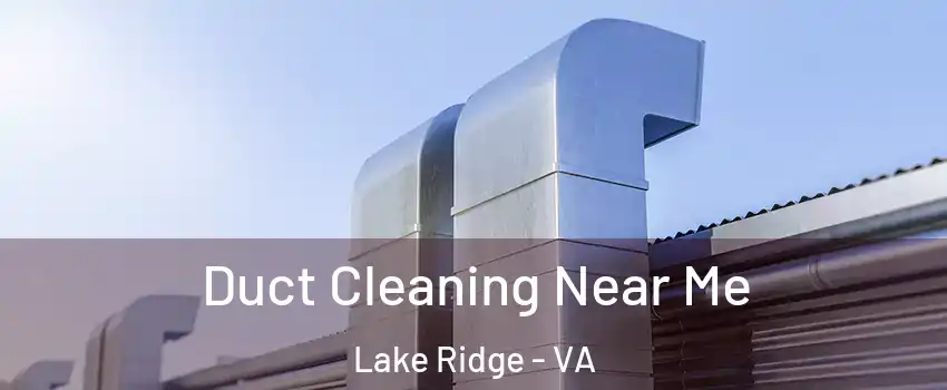  Duct Cleaning Near Me Lake Ridge - VA