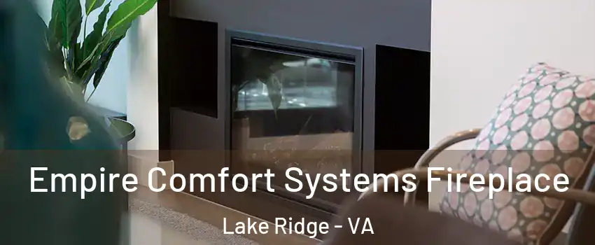  Empire Comfort Systems Fireplace Lake Ridge - VA