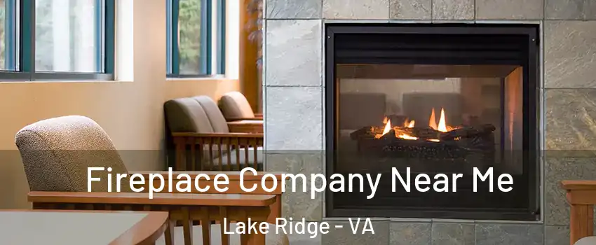  Fireplace Company Near Me Lake Ridge - VA