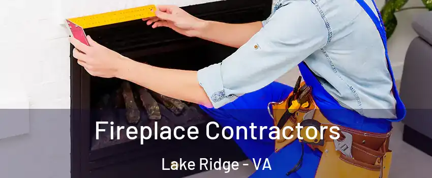  Fireplace Contractors Lake Ridge - VA