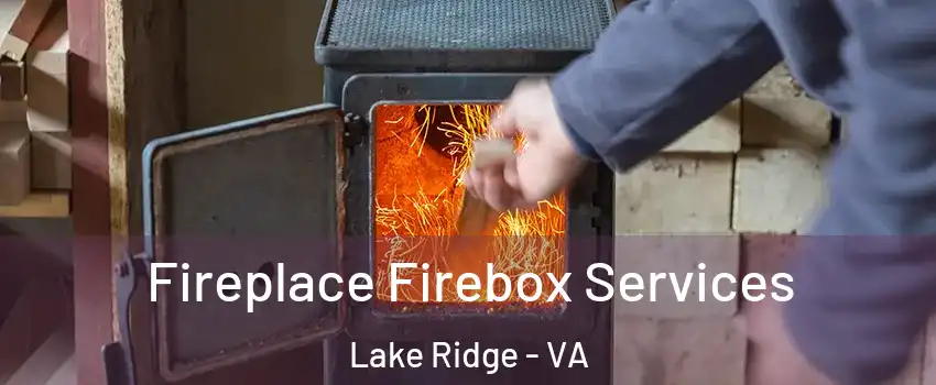  Fireplace Firebox Services Lake Ridge - VA
