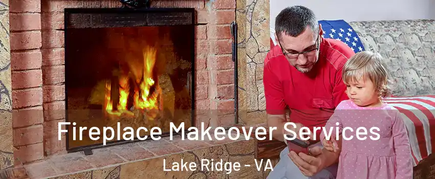  Fireplace Makeover Services Lake Ridge - VA