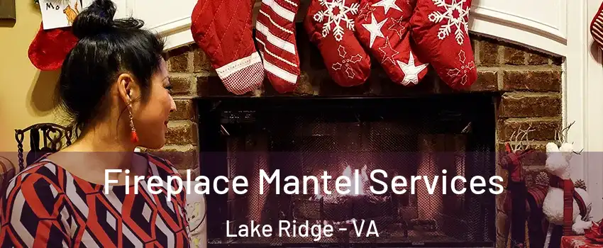 Fireplace Mantel Services Lake Ridge - VA