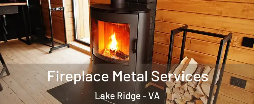  Fireplace Metal Services Lake Ridge - VA