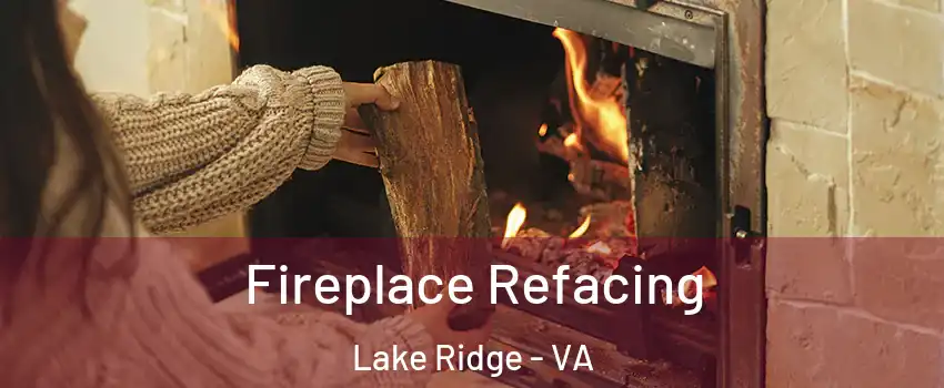  Fireplace Refacing Lake Ridge - VA