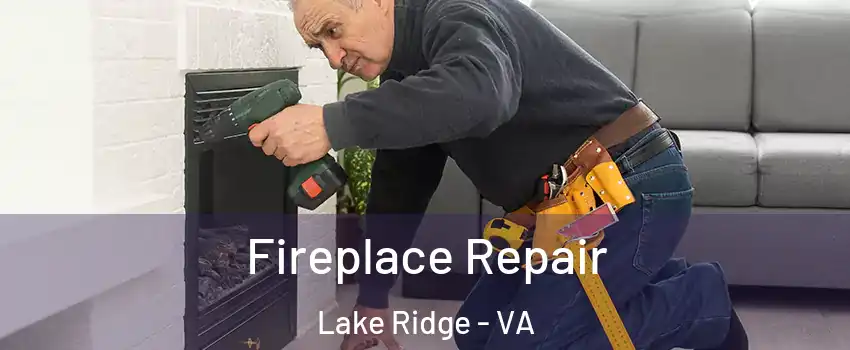  Fireplace Repair Lake Ridge - VA