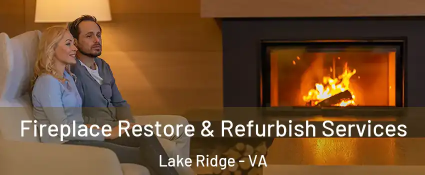  Fireplace Restore & Refurbish Services Lake Ridge - VA