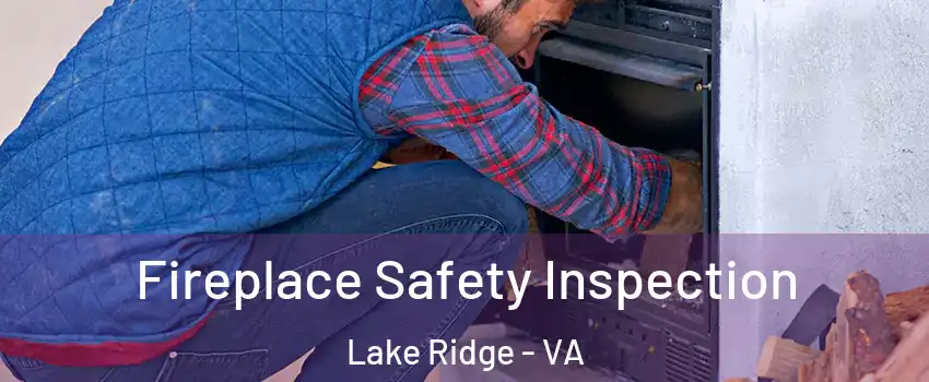  Fireplace Safety Inspection Lake Ridge - VA