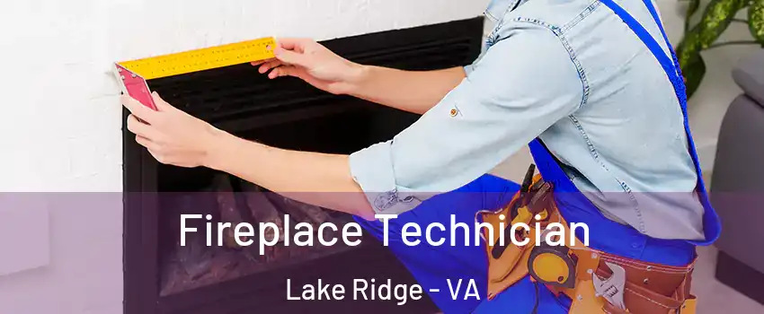 Fireplace Technician Lake Ridge - VA