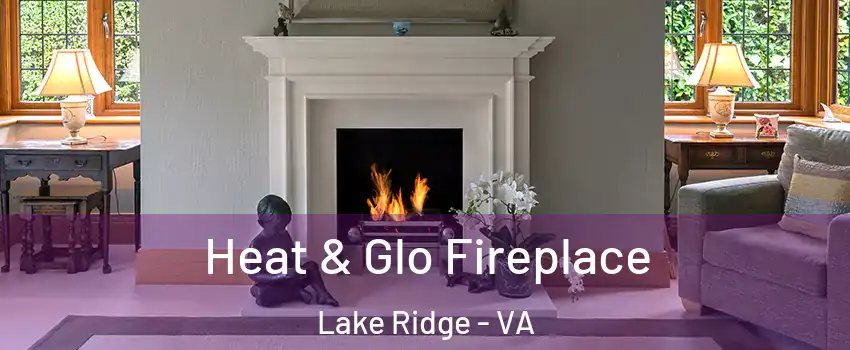  Heat & Glo Fireplace Lake Ridge - VA