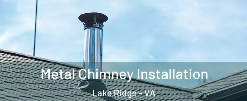  Metal Chimney Installation Lake Ridge - VA