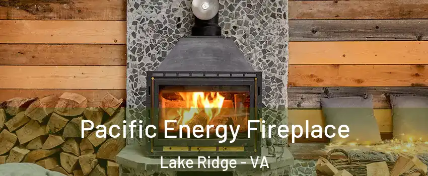  Pacific Energy Fireplace Lake Ridge - VA