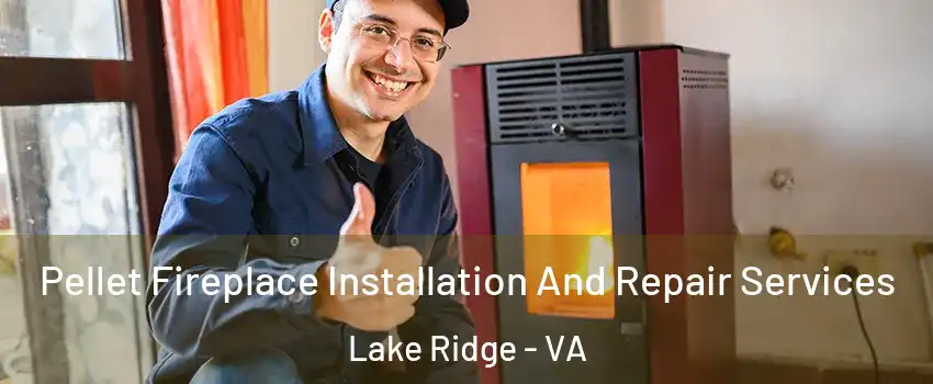  Pellet Fireplace Installation And Repair Services Lake Ridge - VA