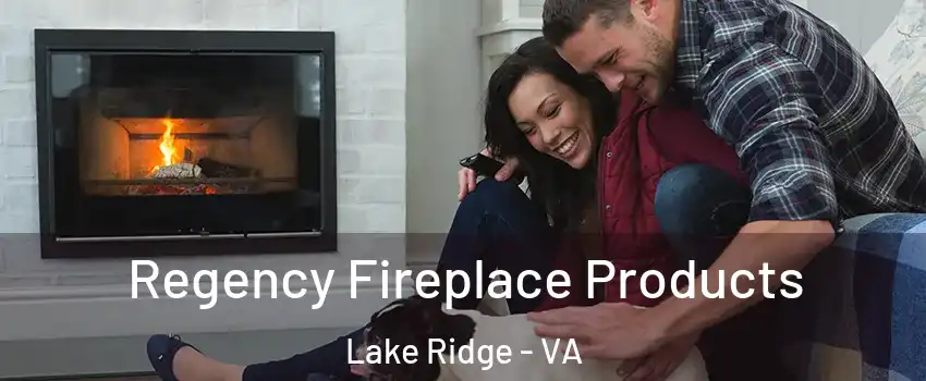  Regency Fireplace Products Lake Ridge - VA