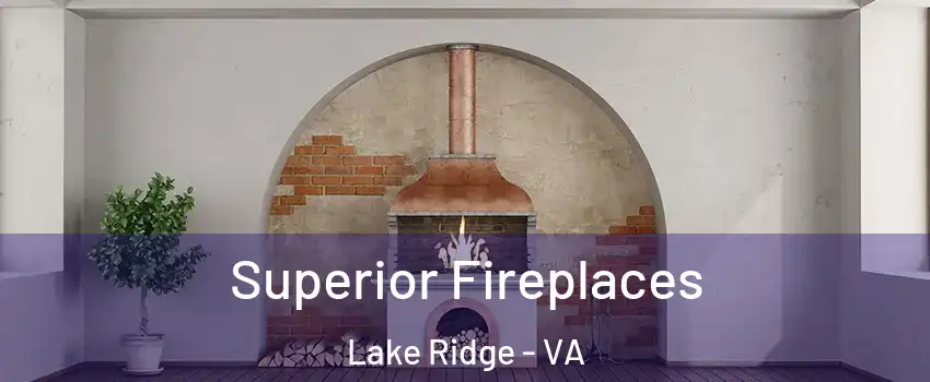  Superior Fireplaces Lake Ridge - VA