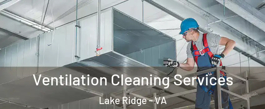  Ventilation Cleaning Services Lake Ridge - VA