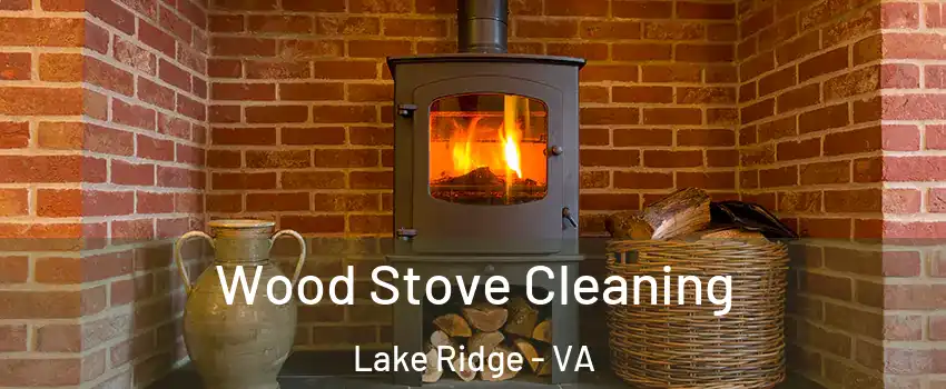  Wood Stove Cleaning Lake Ridge - VA