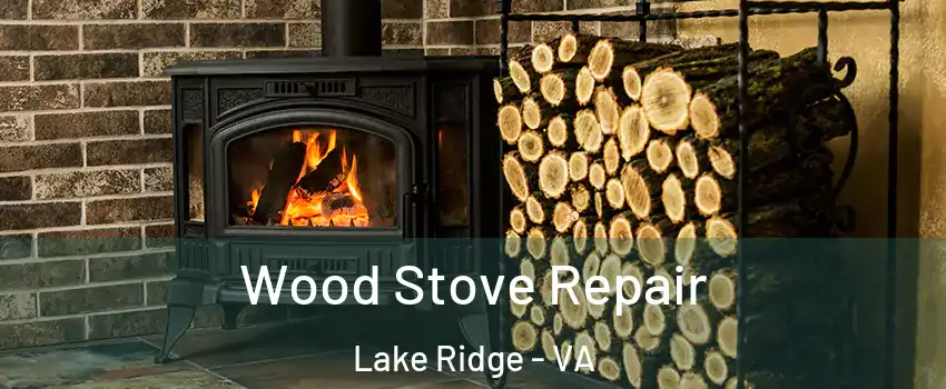  Wood Stove Repair Lake Ridge - VA